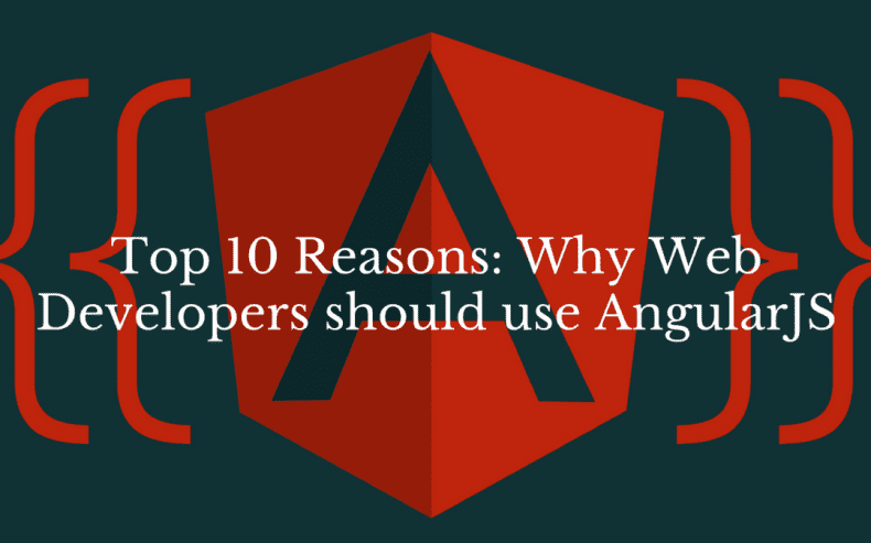 Top 10 Reason to Choose Angular Framework
