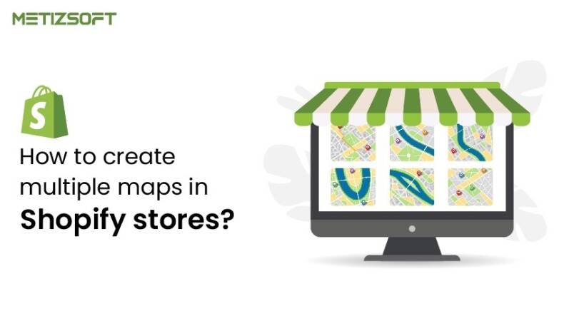 multiple maps in shopify stores